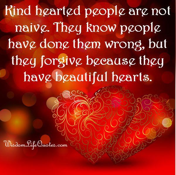 Kind hearted people have beautiful hearts