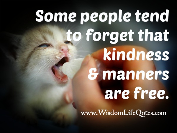 Kindness and manners are free