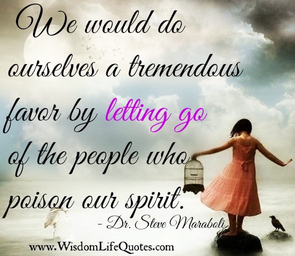 Letting go of the people who poison our spirit