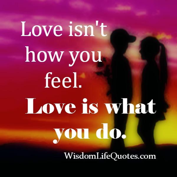 Love isn't about how you feel