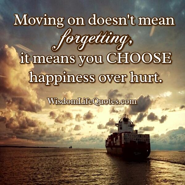 Moving on doesn't mean forgetting