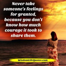 Never take someone's feelings for granted - Wisdom Life Quotes