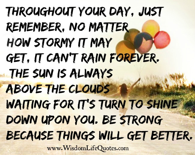 Be Strong! Things will get better
