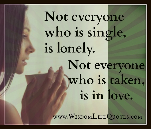 Not everyone who is single are lonely