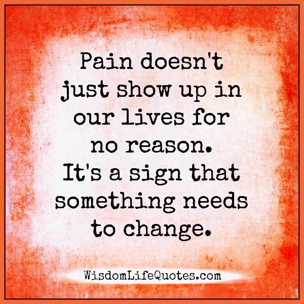 Pain is a sign that something needs to change
