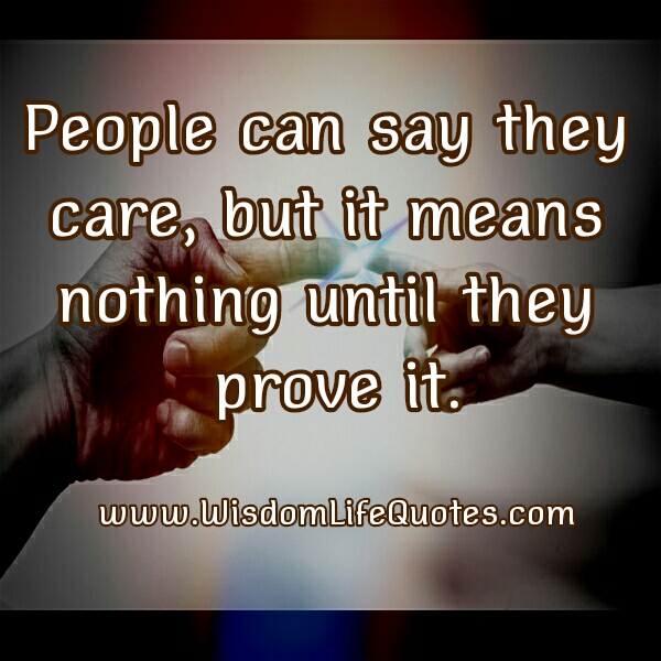 People can say they care | Wisdom Life Quotes