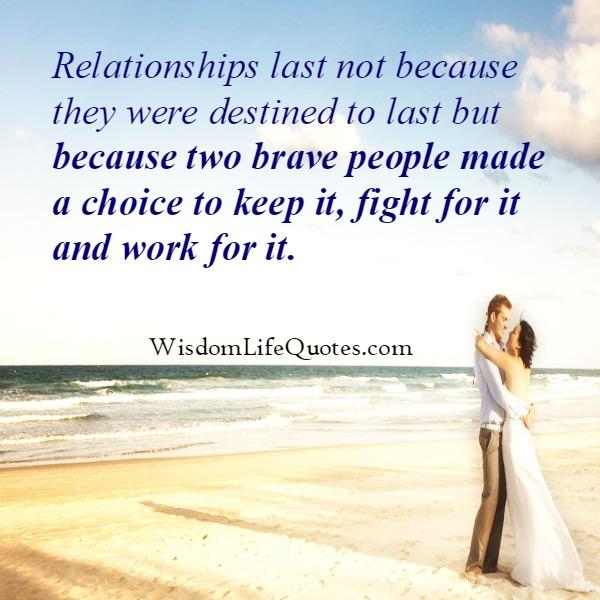 Relationships last not because they were destined to last