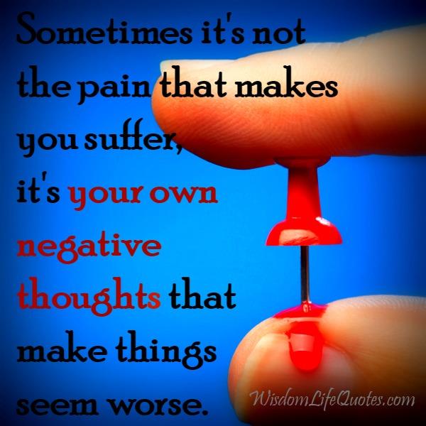 Sometimes it’s not the pain that makes you suffer