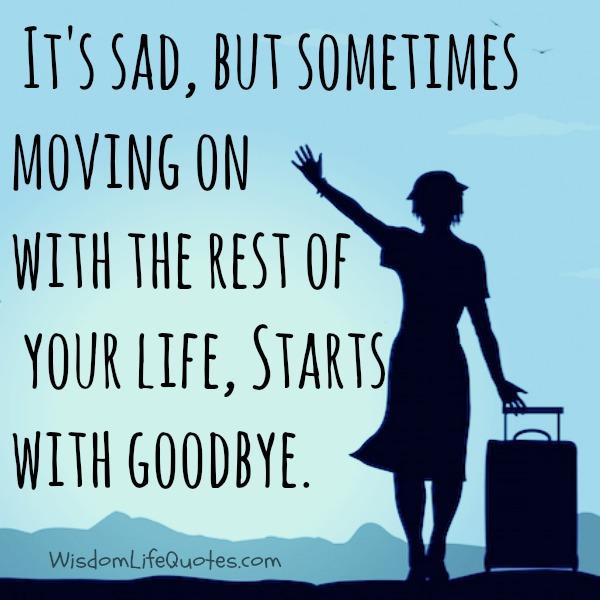 Sometimes moving on starts with goodbye