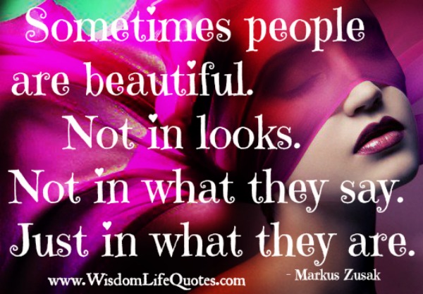 Sometimes people are beautiful just in what they are