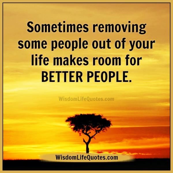 Sometimes removing some people out of your life