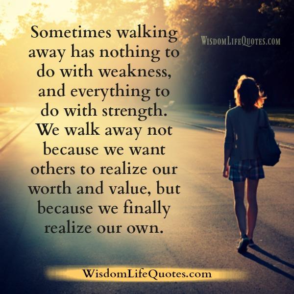 Sometimes walking away has nothing to do with weakness