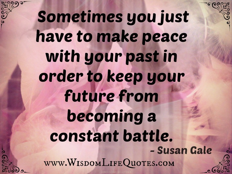 Make peace with your past