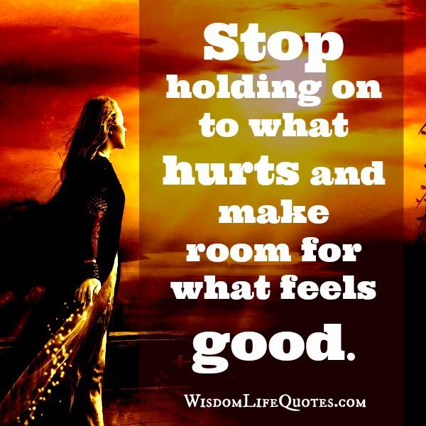 Stop holding on to what hurts