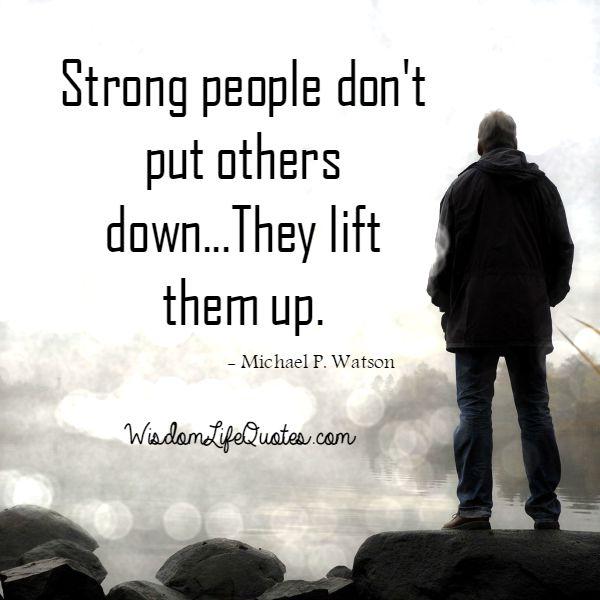 Strong people don't put others down