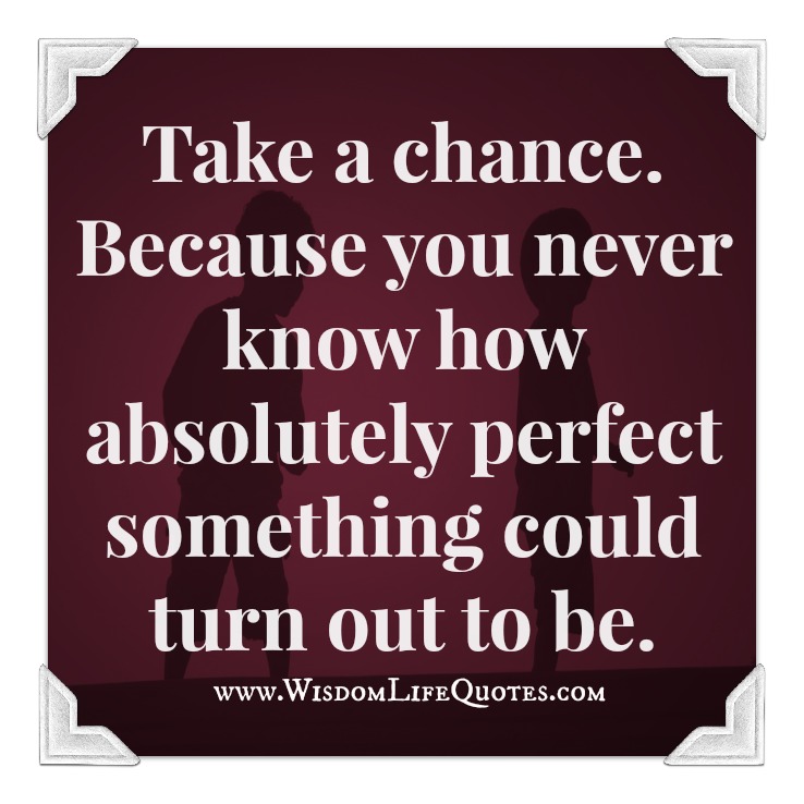 Take a chance