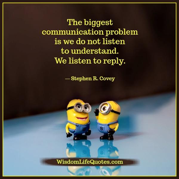 The biggest communication problem
