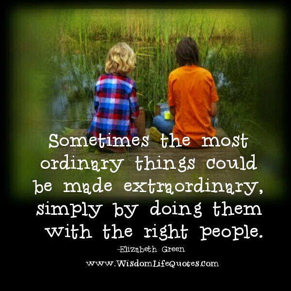 The most ordinary things could be made extraordinary