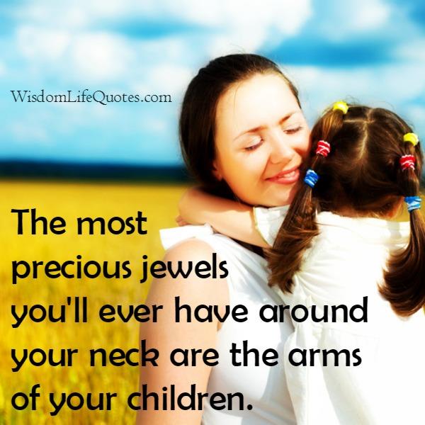 The most precious jewels you'll ever have