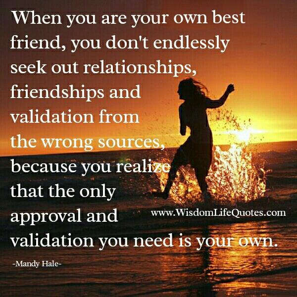 The only approval & validation you need is your own