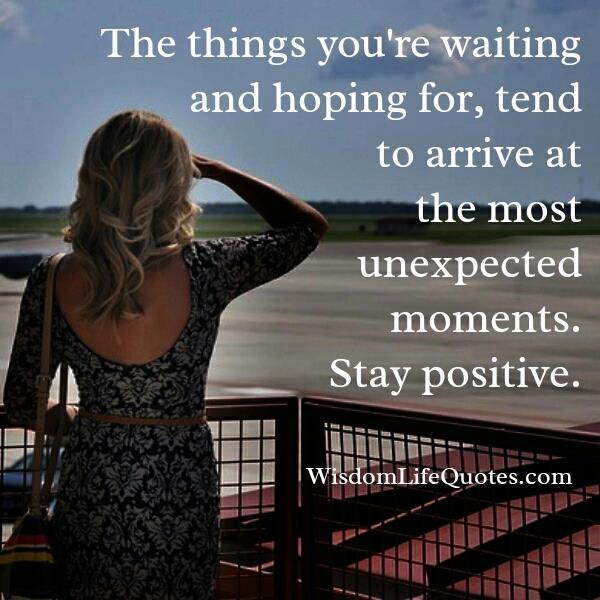 The things you are waiting & hoping for