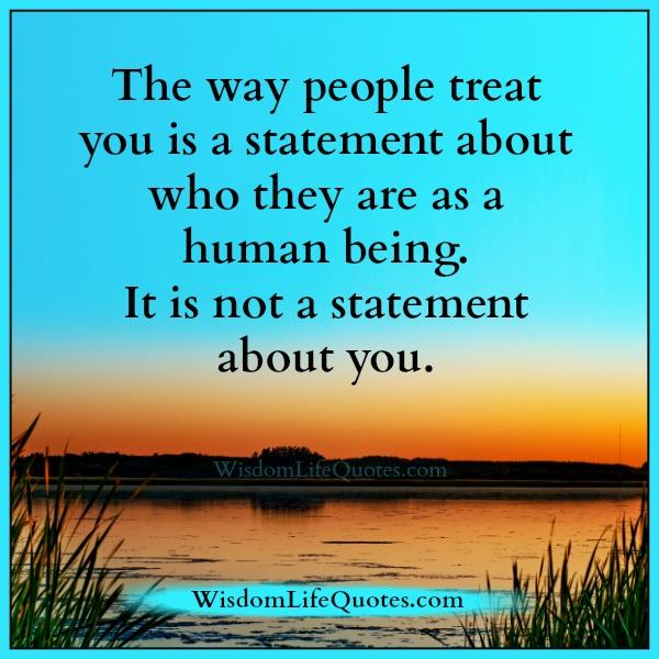The way people treat you in life