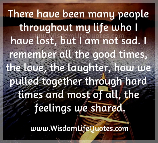 Many people throughout my life who I have lost