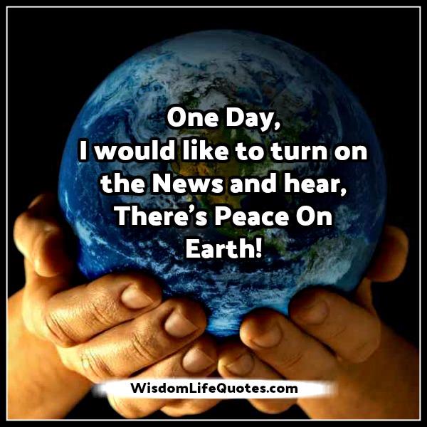 There's Peace on Earth | Wisdom Life Quotes