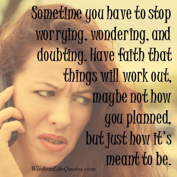 Things will work out, maybe not how you planned