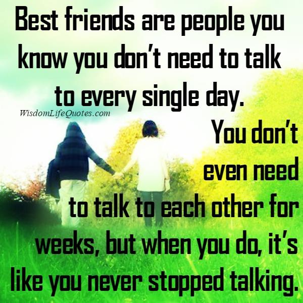Those people you don’t need to talk to each other for weeks