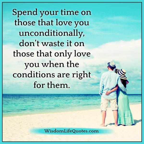 Those who love you when the conditions are right for them