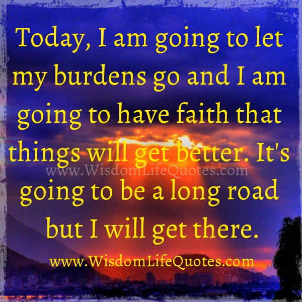 Have Faith that things will get better