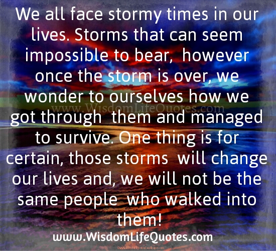 We all face stormy times in our Lives