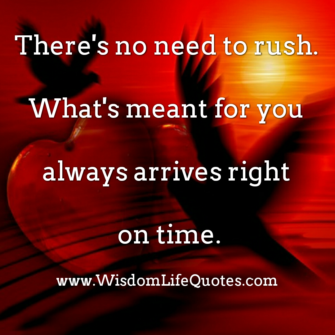 What's meant for you always arrives on right time