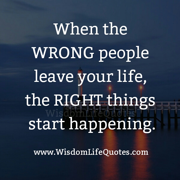 When the wrong people leave your Life