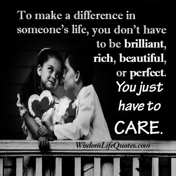 Who to make a difference in someone's life?