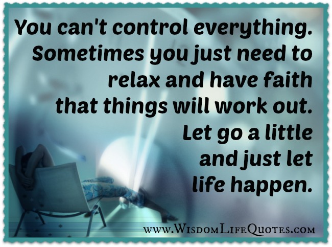 You cannot control everything