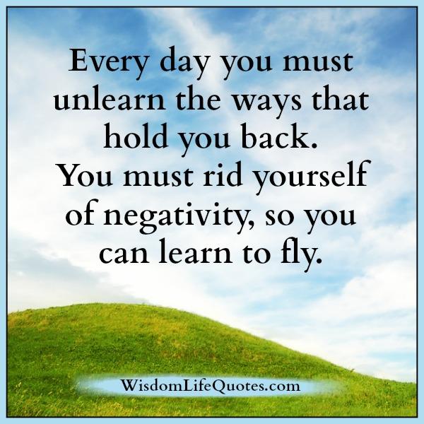 You must rid yourself of negativity