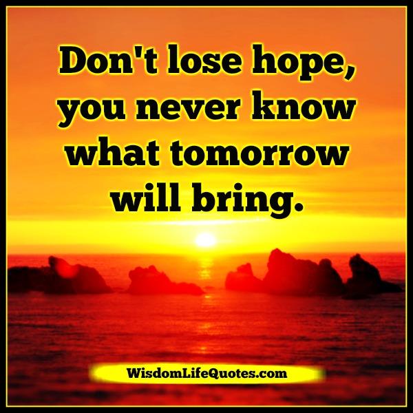 You never know what tomorrow will bring in your life